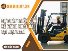 Sự phát triển của xe nâng Nhật bãi tại Việt Nam