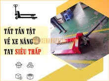 Tất tần tật về xe nâng tay siêu thấp 1 tấn - 1.5 tấn