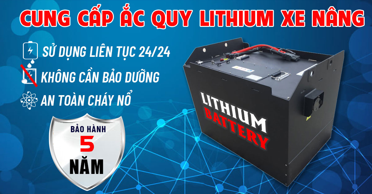 Pin Xe Nâng Công Nghệ Lithium | Bình Điện Ắc Quy Xe Nâng Cao Cấp
