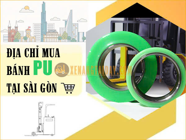 Địa chỉ mua bánh PU xe nâng điện đứng tại Sài Gòn