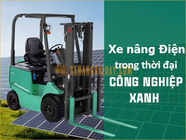 Đừng bỏ lỡ xe nâng điện trong thời đại công nghiệp xanh