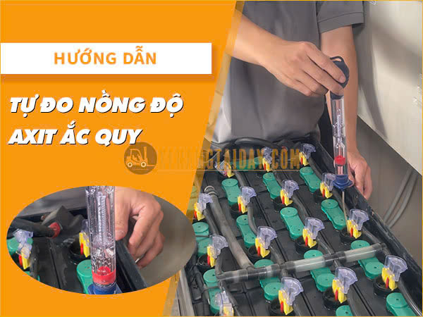  Hướng Dẫn Đo Nồng Độ Axit Bình Điện Xe Nâng Đơn Giản