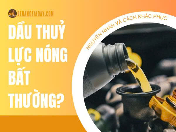 Nguyên nhân và cách khắc phục khi dầu thủy lực xe nâng quá nóng