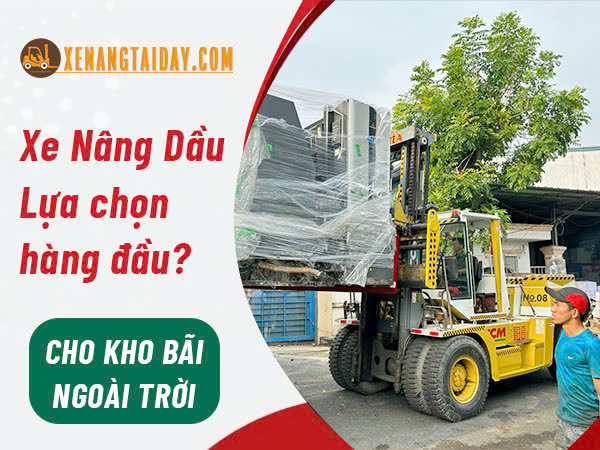 Vì sao xe nâng dầu là lựa chọn hàng đầu ở kho bãi ngoài trời?